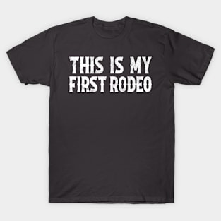 This Is My First Rodeo T-Shirt